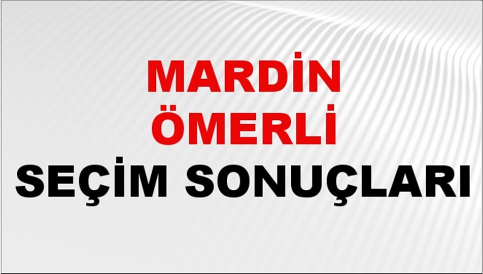 Mardin ÖMERLİ Seçim Sonuçları 2024 Canlı: 31 Mart 2024 Türkiye ÖMERLİ Yerel Seçim Sonucu ve YSK Oy Sonuçları Son Dakika