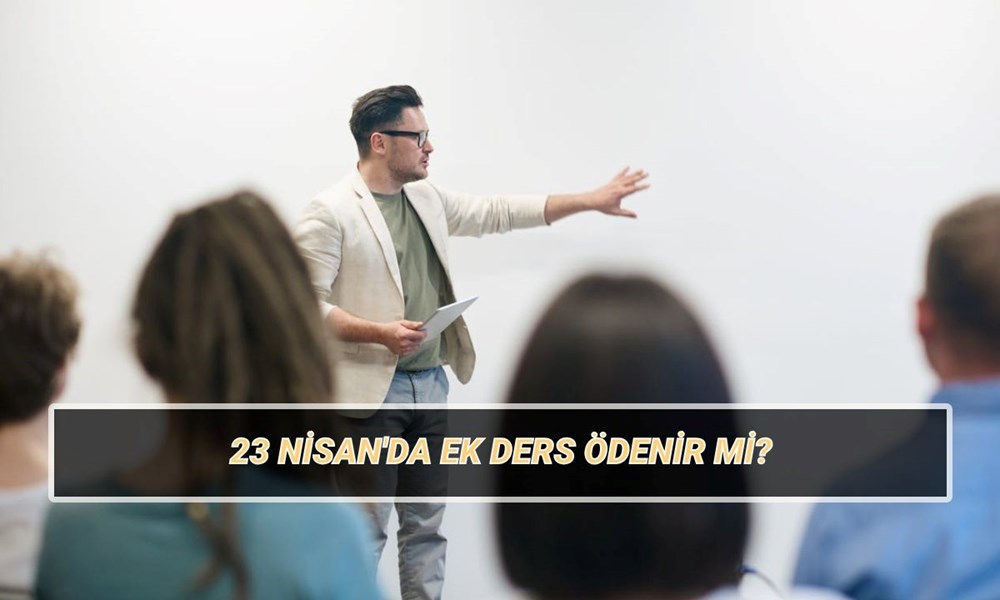 23 Nisan'da ek ders ödenir mi, kesilir mi? 2025 öğretmenlerin ek ders fiyatı ne kadar? 72 4ehyX2yub0i33PemmjGwTw