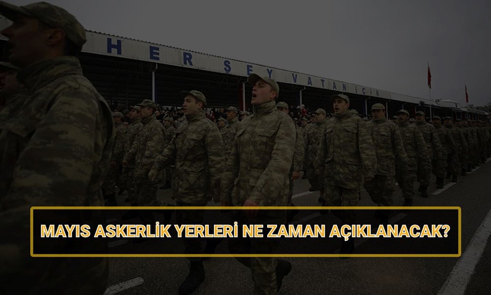 Mayıs 2024 celbi: Askerlik sonuçları ne zaman açıklanacak, sevk tarihleri ne zaman belli olacak? 72 4jqKsY46V0GqAp6E8jGKXw