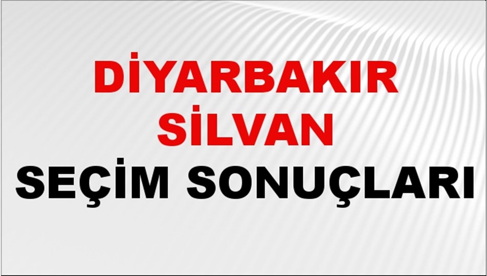 Diyarbakır SİLVAN Seçim Sonuçları 2024 Canlı: 31 Mart 2024 Türkiye SİLVAN Yerel Seçim Sonucu ve YSK Oy Sonuçları Son Dakika