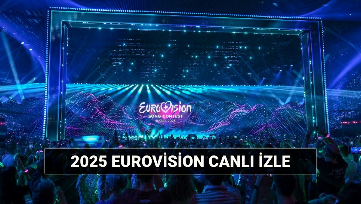 2025 Eurovision canlı izleme linki: Eurovision finali ne zaman, saat kaçta, hangi kanalda?