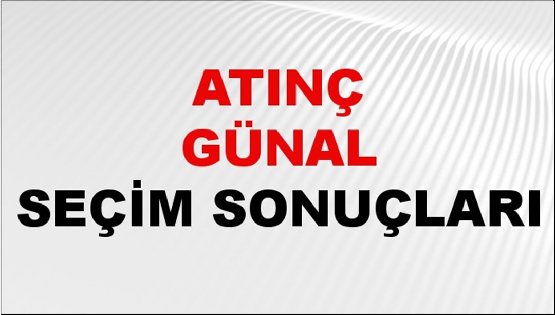 Atınç Günal Seçim Sonuçları 2024 Canlı: 31 Mart 2024 Türkiye Atınç Günal Yerel Seçim Sonucu ve İlçe İlçe YSK Oy Sonuçları Son Dakika