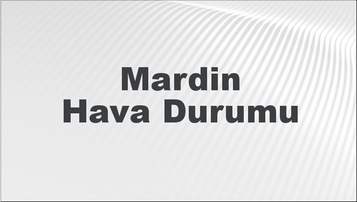 Mardin Hava Durumu 19 Mayıs 2024