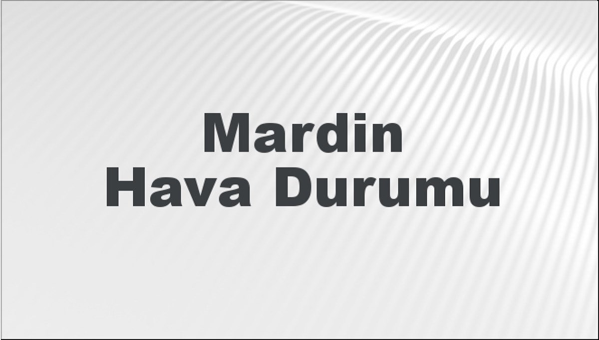 Mardin Hava Durumu 24 Mart 2024