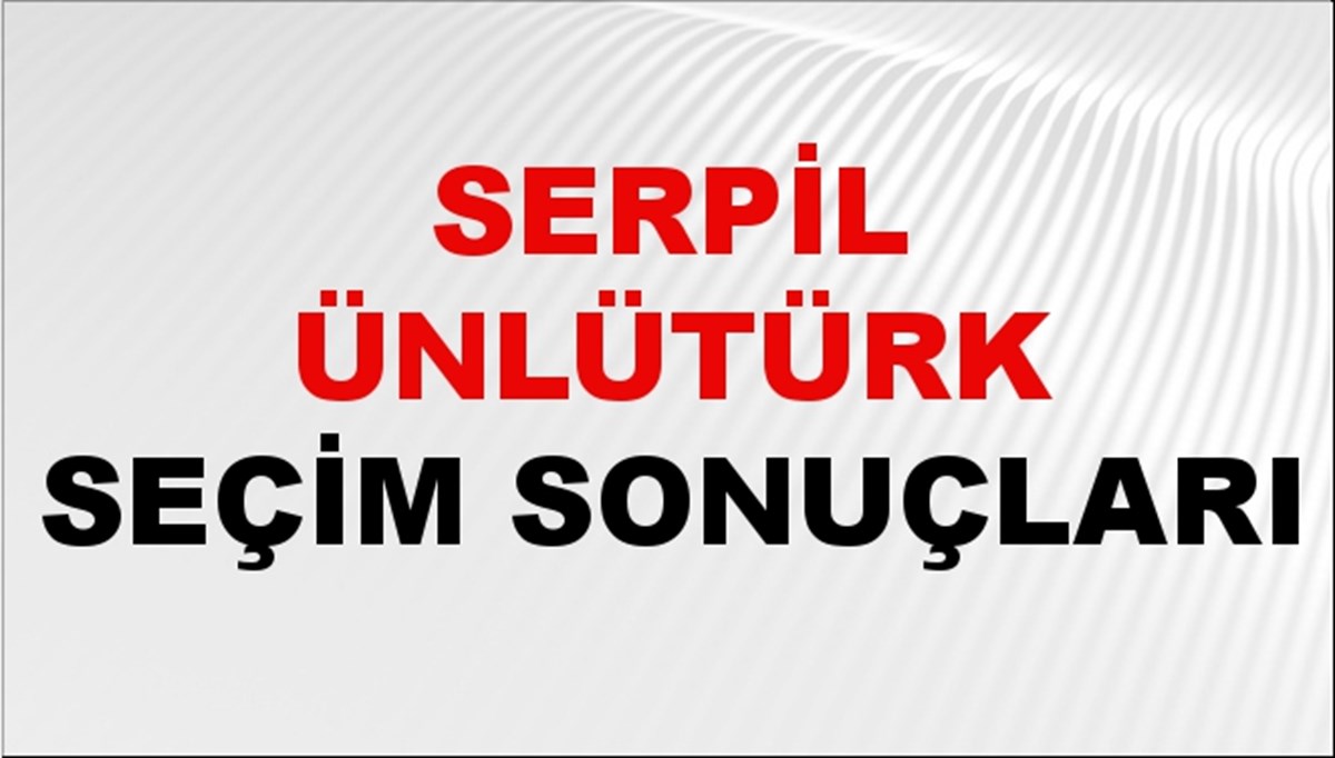 Serpil Ünlütürk Seçim Sonuçları 2024 Canlı: 31 Mart 2024 Türkiye Serpil Ünlütürk Yerel Seçim Sonucu ve İlçe İlçe YSK Oy Sonuçları Son Dakika Serpil Ünlütürk Seçim Sonuçları 2024 Canlı: 31 Mart 2024 Türkiye Serpil Ünlütürk Yerel Seçim Sonucu ve İlçe İlçe YSK Oy Sonuçları Son Dakika