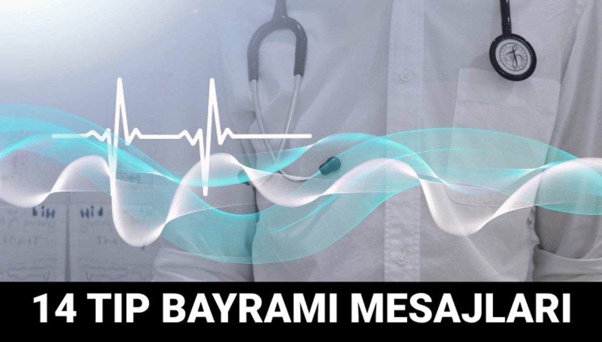 14 Mart Tıp Bayramı mesajları: Doktorlar ve hemşireler için 14 Mart Tıp Bayramı mesajları