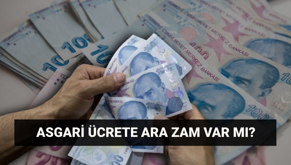 Temmuz ayında asgari ücrete ara zam olacak mı? (2025)