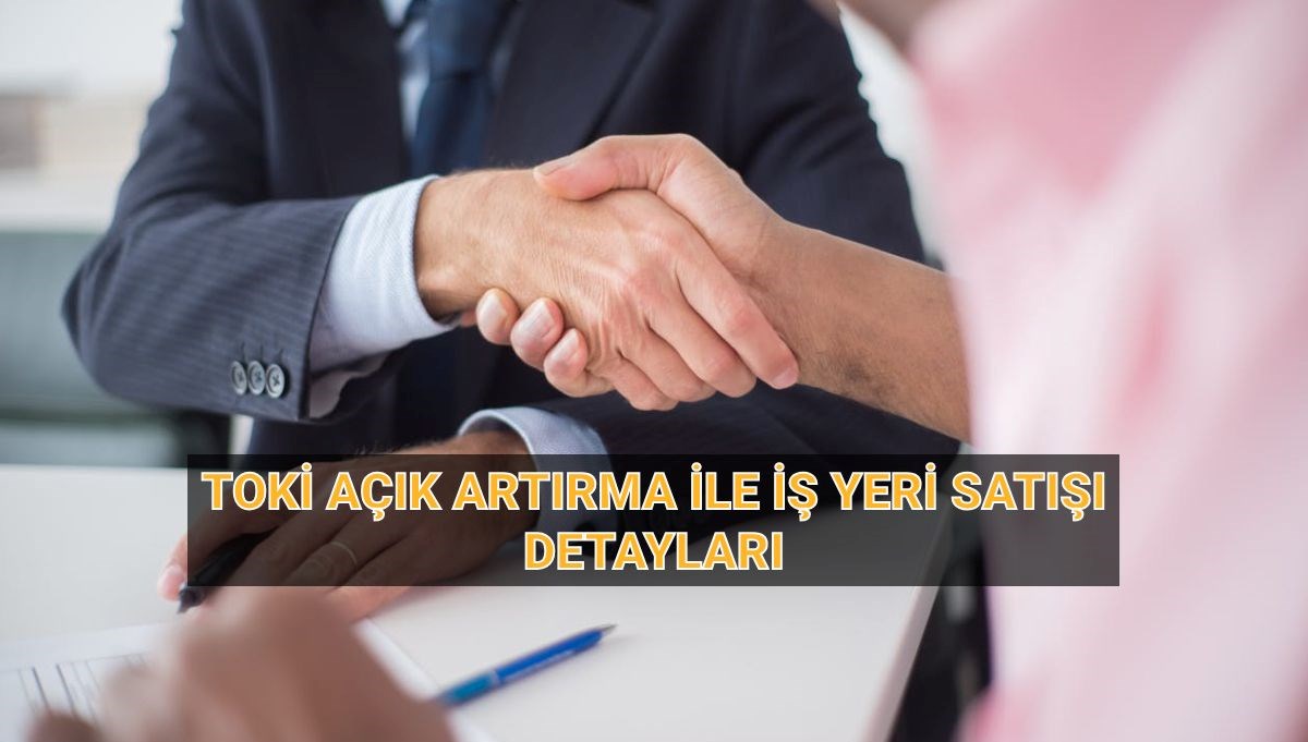 TOKİ 33 ilde iş yeri satışı ne zaman, saat kaçta, nerede olacak? Yüzde 15 peşinat ve 60 ay vade ile...