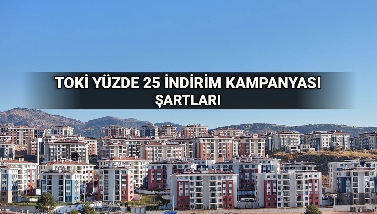 TOKİ yüzde 25 indirim kampanyasından kimler faydalanabilir?