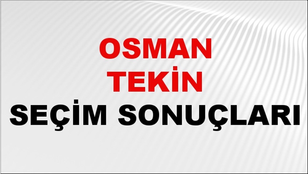 Osman Tekin Seçim Sonuçları 2024 Canlı: 31 Mart 2024 Türkiye Osman Tekin Yerel Seçim Sonucu ve İlçe İlçe YSK Oy Sonuçları Son Dakika - 1