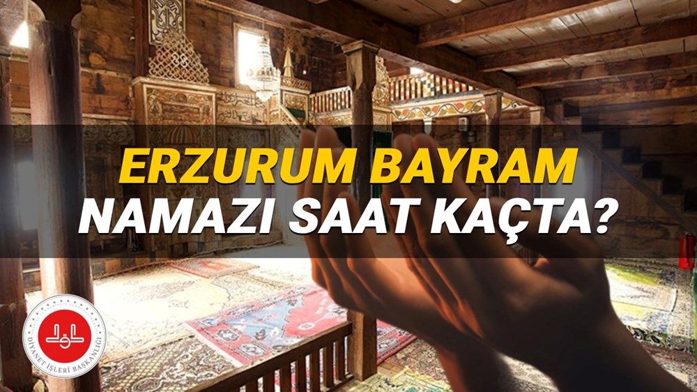 Erzurum bayram namazı saati 2025: Erzurum'da bayram namazı saat kaçta? (Diyanet Kurban Bayramı namazı vakitleri) - 1
