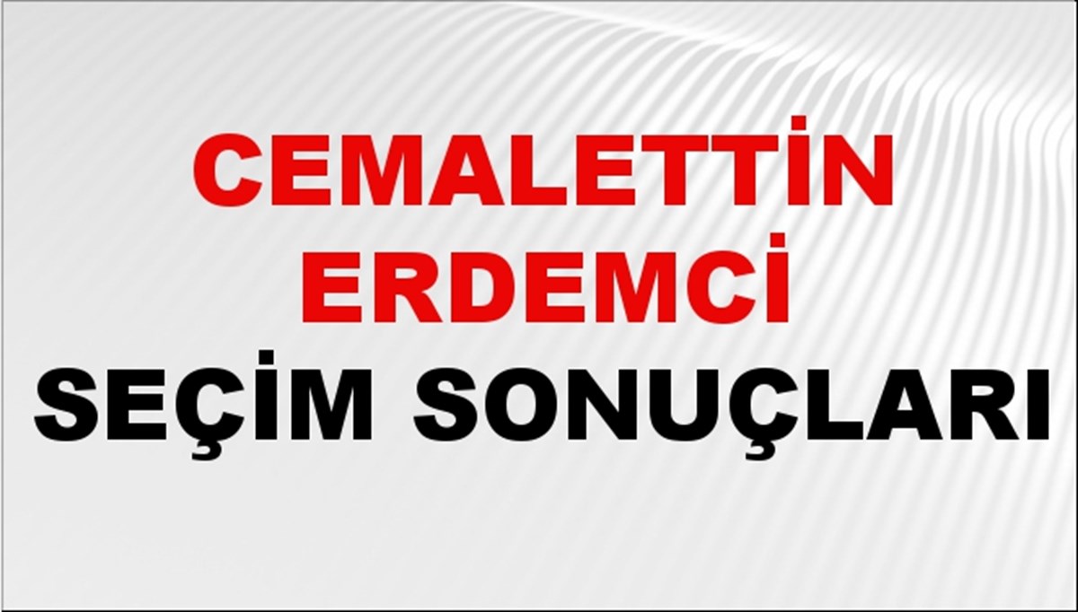 Cemalettin Erdemci Seçim Sonuçları 2024 Canlı: 31 Mart 2024 Türkiye Cemalettin Erdemci Yerel Seçim Sonucu ve İlçe İlçe YSK Oy Sonuçları Son Dakika