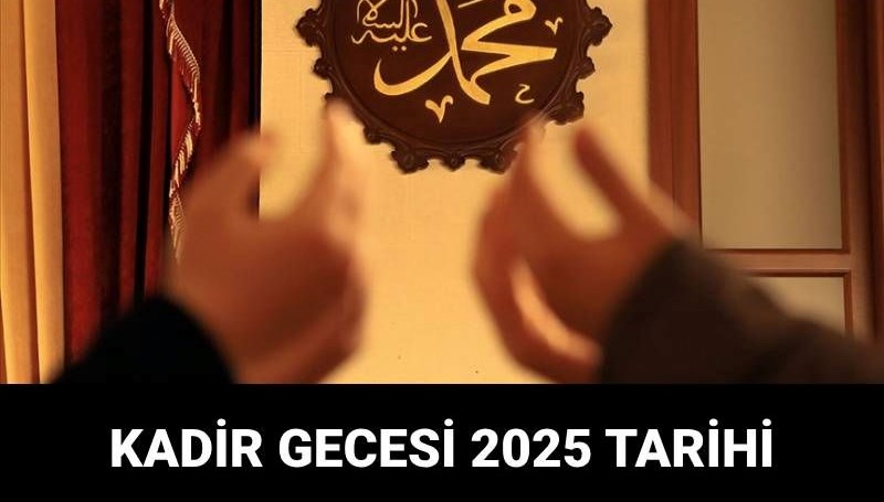 Kadir Gecesi ne zaman? Diyanet takvimine göre 2025 Kadir Gecesi tarihİ