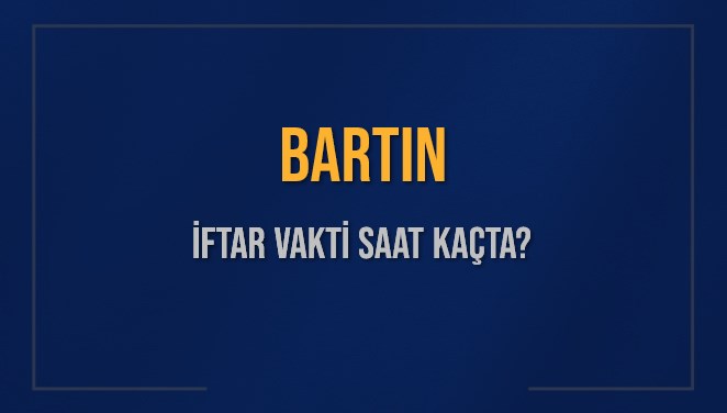 BARTIN İFTAR VAKTİ SAAT KAÇTA OKUNUYOR? BARTIN İçin İftar Saatleri Ne Kadar Kaldı? BARTIN İftar Vakitleri Kaç Dakika Var? Diyanet 14 Mart 2025 BARTIN Akşam Ezanı Bugün Ne Zaman Okunacak?