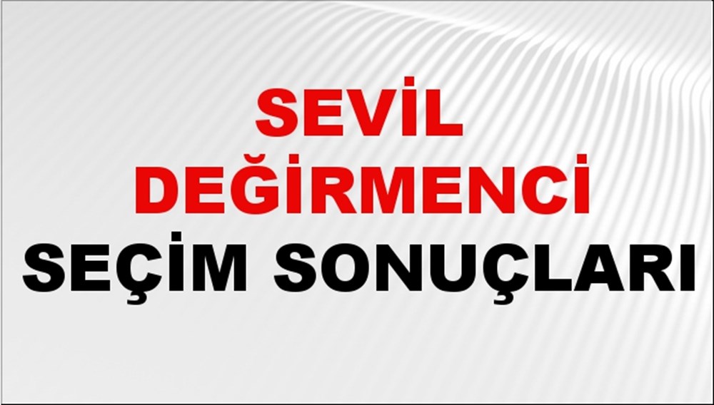 Sevil Değirmenci Seçim Sonuçları 2024 Canlı: 31 Mart 2024 Türkiye Sevil Değirmenci Yerel Seçim Sonucu ve İlçe İlçe YSK Oy Sonuçları Son Dakika - 1