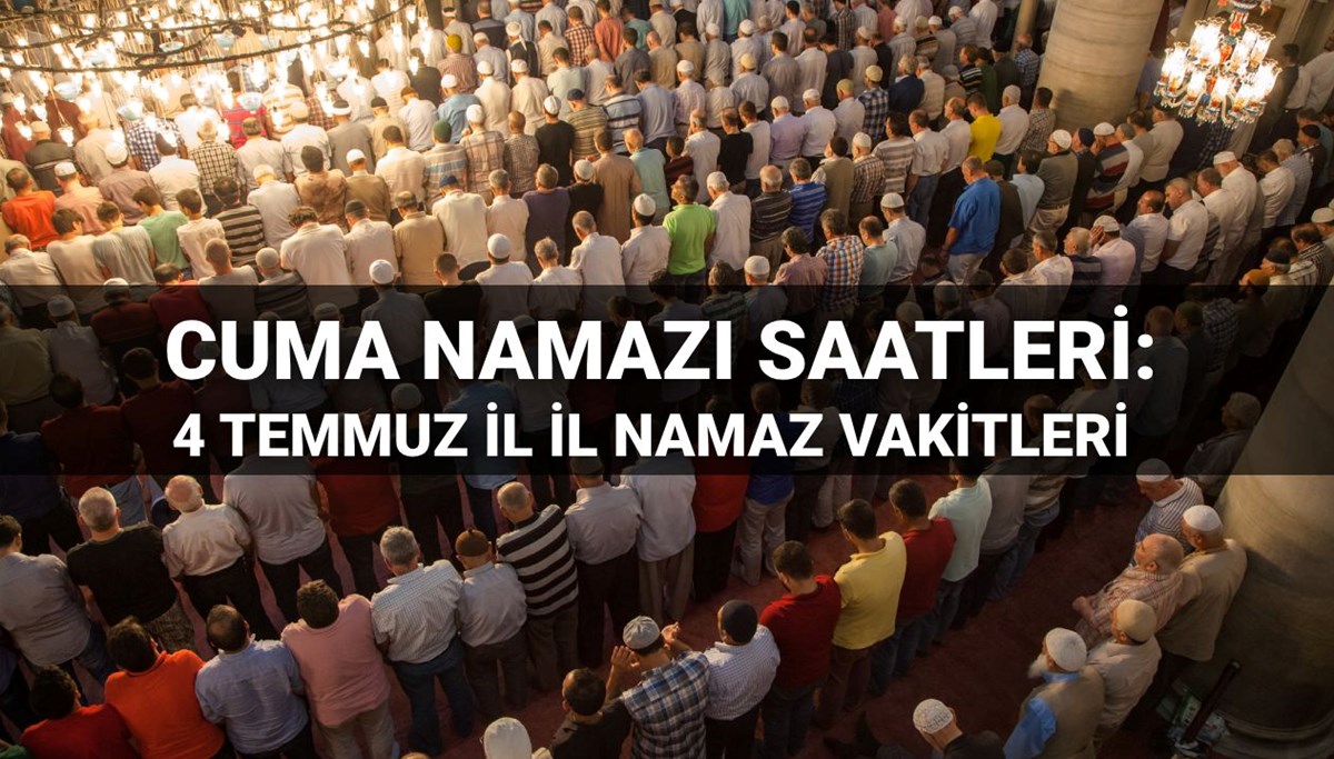 Cuma namazı saatleri 4 Temmuz 2025: Cuma namazı saat kaçta? İstanbul, Ankara, İzmir ve il il cuma namazı saatleri