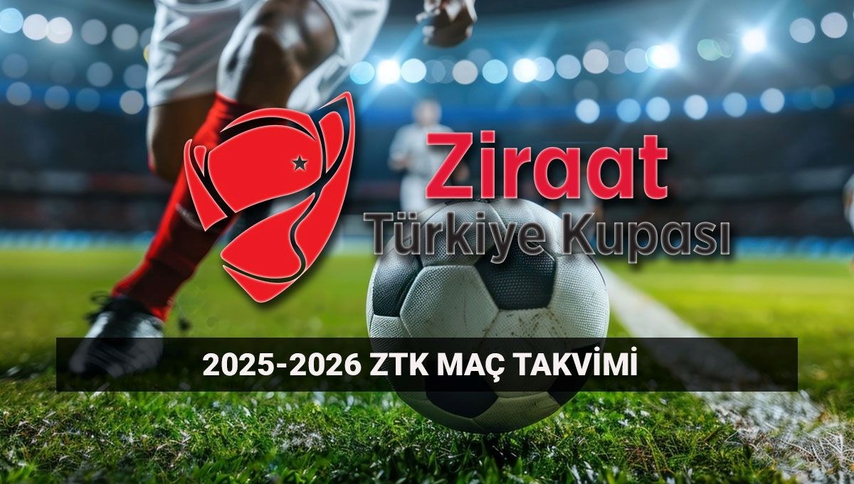 ZTK maç takvimi 2025-2026: Ziraat Türkiye Kupası eleme maçları ne zaman?
