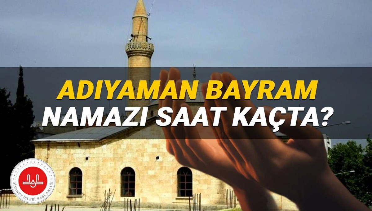 Adıyaman bayram namazı 2025 saat kaçta? Diyanet Afyon  bayram namazı vakti (Kurban Bayramı)