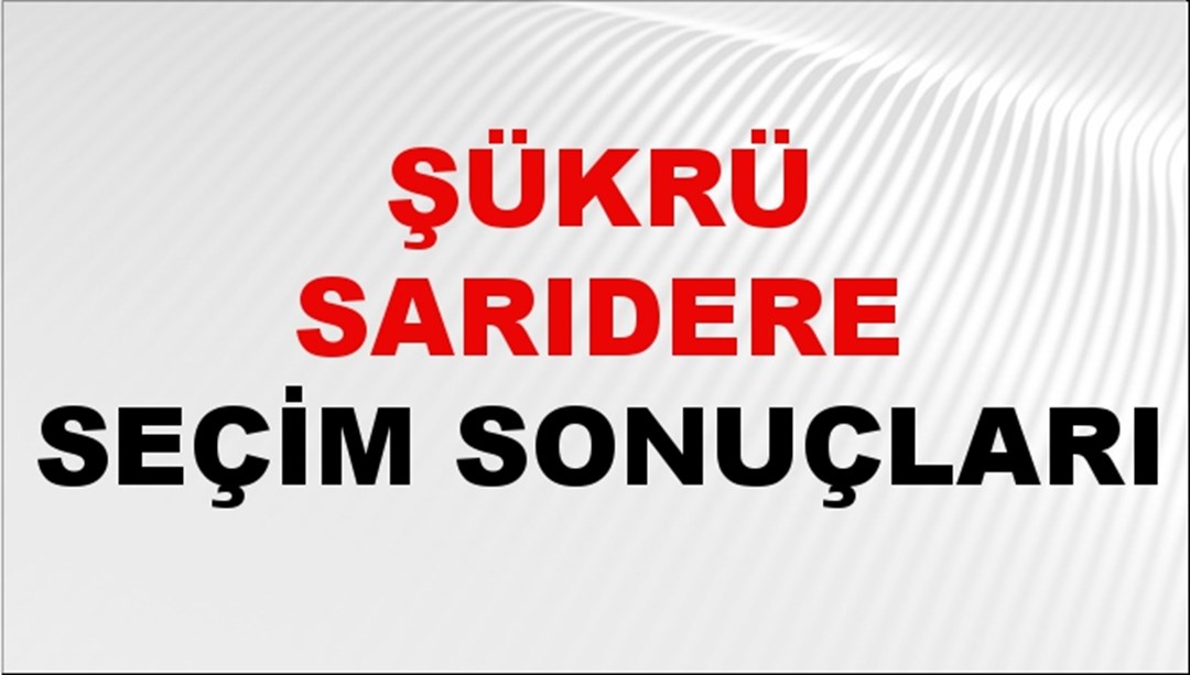 Şükrü Sarıdere Seçim Sonuçları 2024 Canlı: 31 Mart 2024 Türkiye Şükrü Sarıdere Yerel Seçim Sonucu ve İlçe İlçe YSK Oy Sonuçları Son Dakika