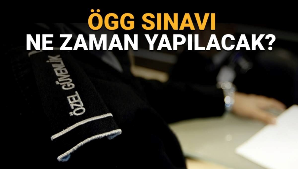 ÖGG sınavı ne zaman, saat kaçta? (115.Dönem ÖGG sınav süreci)