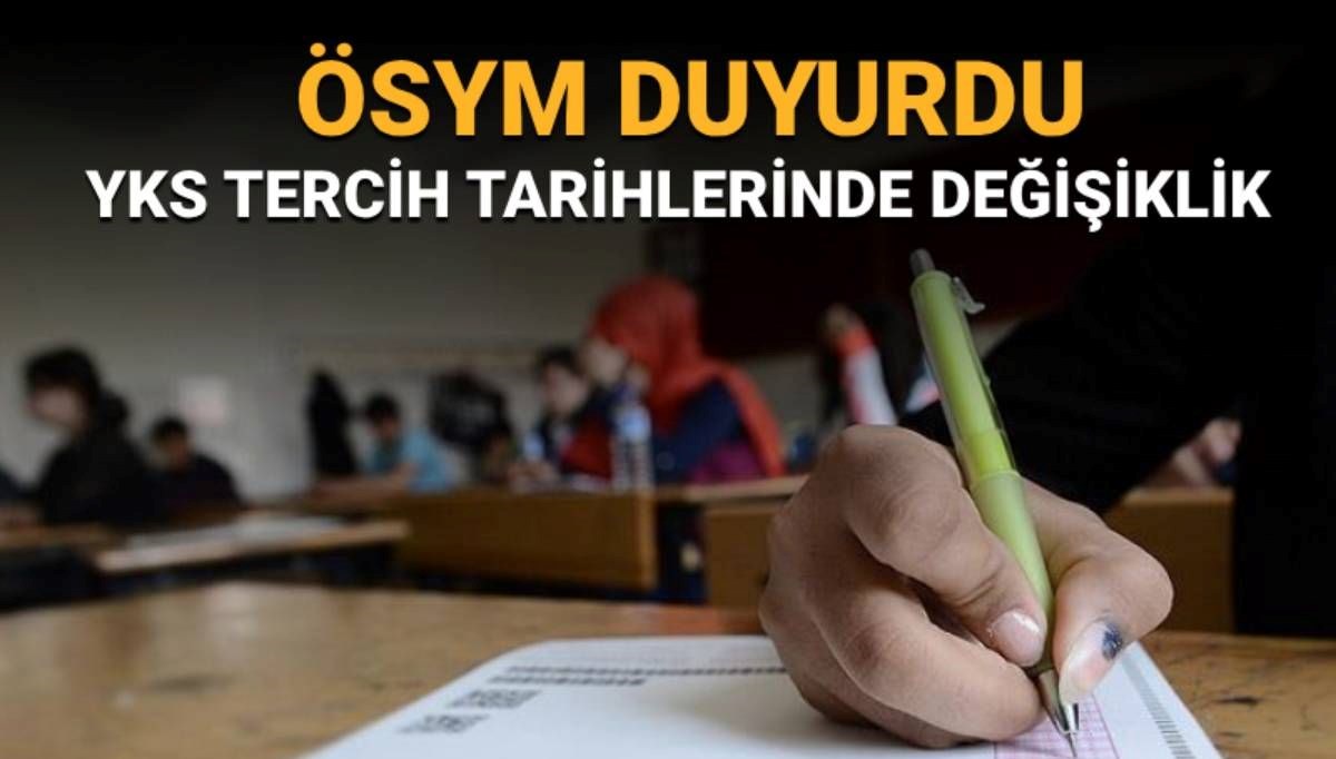 YKS 2025 tercihleri ne zaman başlayacak? YKS 2025 tercih tarihlerinde değişiklik