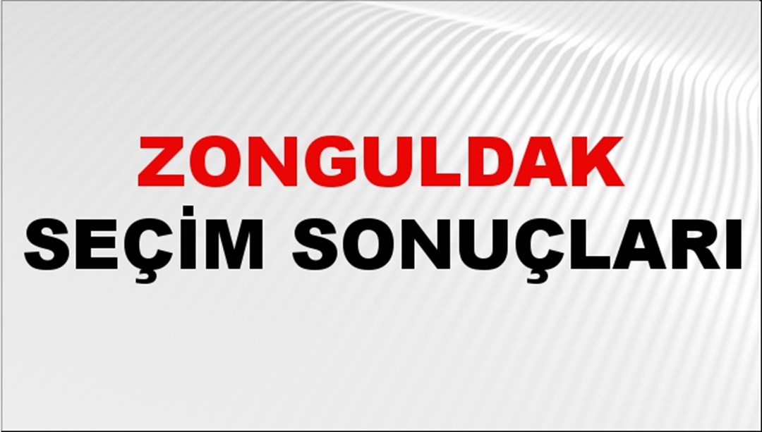 Zonguldak Seçim Sonuçları 2024: Zonguldak Belediye Seçim Sonuçlarını Kim Kazandı? Zonguldak İlçe İlçe Yerel Seçim Sonuçları