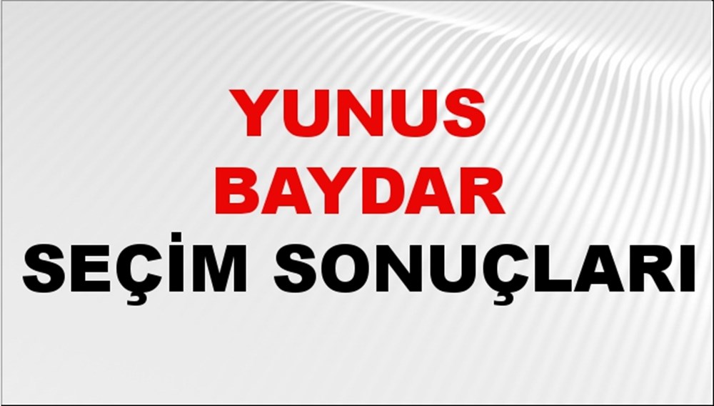 Yunus Baydar Seçim Sonuçları 2024 Canlı: 31 Mart 2024 Türkiye Yunus Baydar Yerel Seçim Sonucu ve İlçe İlçe YSK Oy Sonuçları Son Dakika - 1