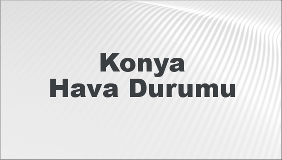 Konya Hava Durumu 3 Mart 2024
