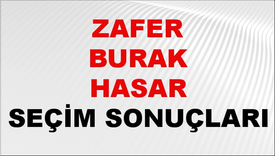 Zafer Burak Hasar Seçim Sonuçları 2024 Canlı: 31 Mart 2024 Türkiye Zafer Burak Hasar Yerel Seçim Sonucu ve İlçe İlçe YSK Oy Sonuçları Son Dakika