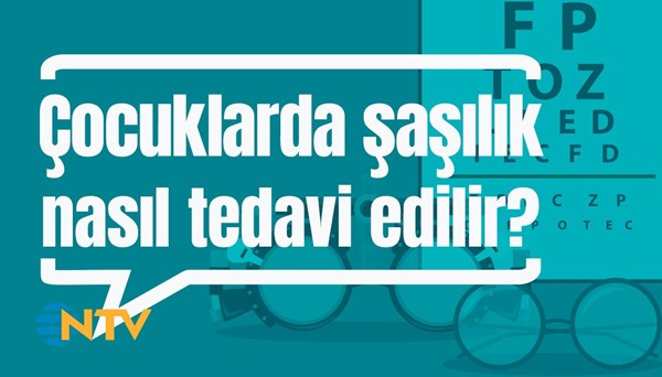 Soru&Cevap: Çocuklarda şaşılık nasıl tedavi edilir?