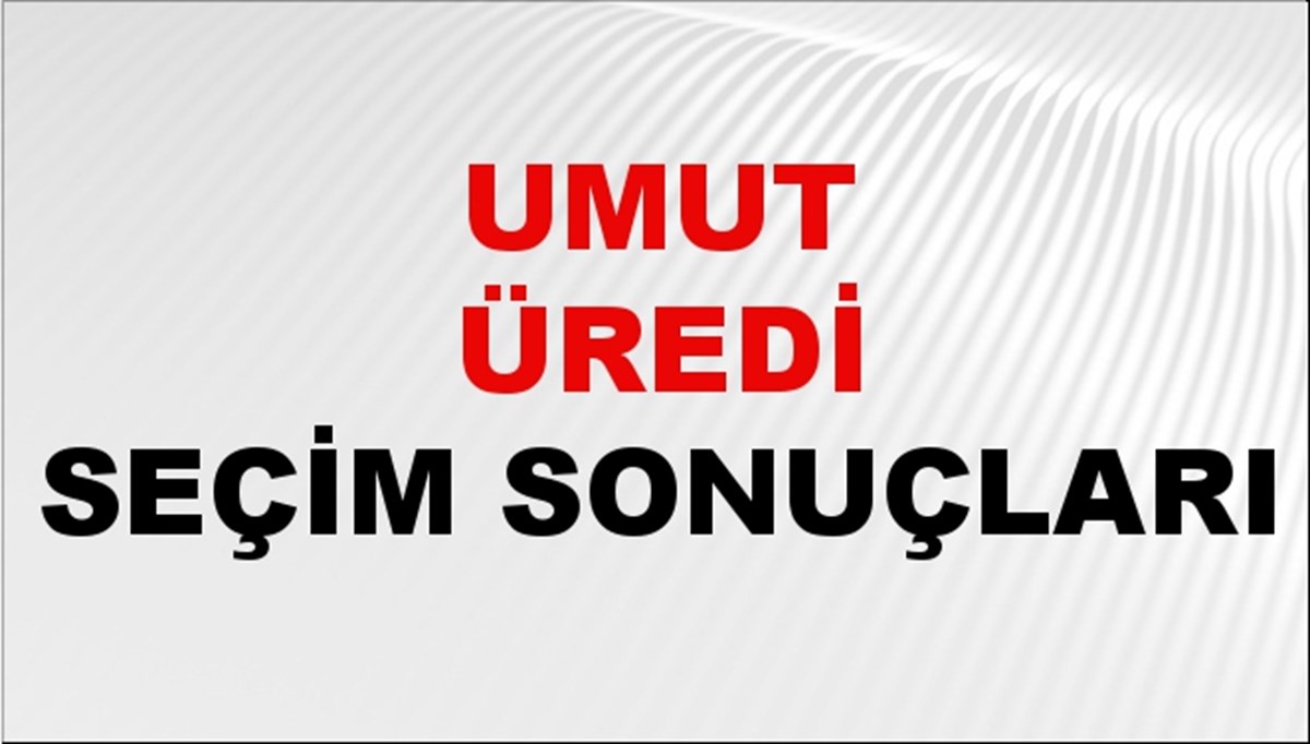 Umut Üredi Seçim Sonuçları 2024 Canlı: 31 Mart 2024 Türkiye Umut Üredi Yerel Seçim Sonucu ve İlçe İlçe YSK Oy Sonuçları Son Dakika