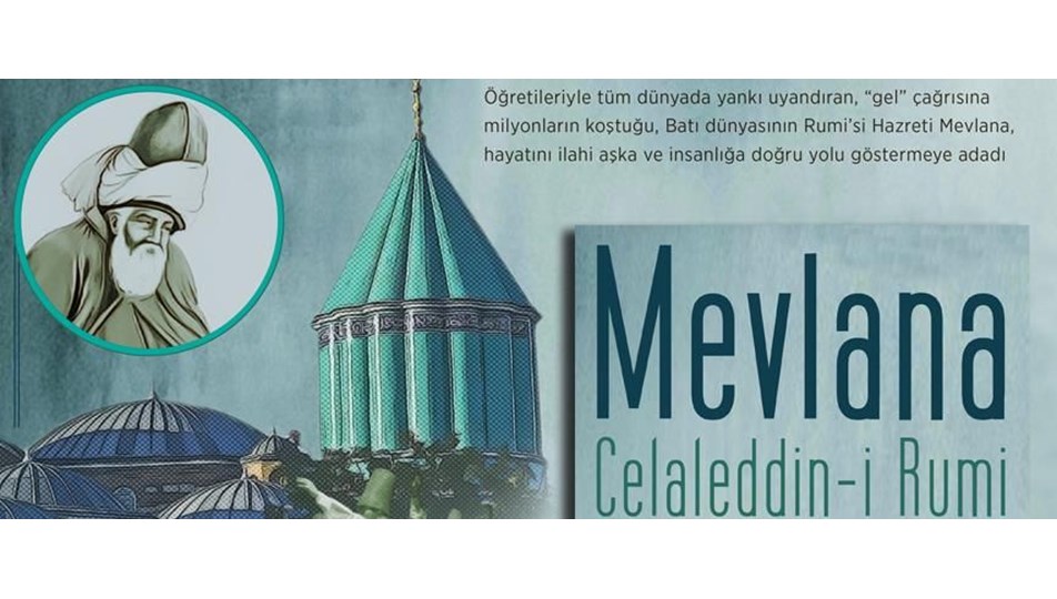İlahi aşka adanmış bir ömür: Mevlana