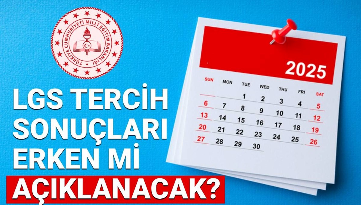 Lise (LGS) tercih sonuçları erken mi açıklanacak? MEB LGS 2025 yerleştirme sonuçları sorgulama ekranı
