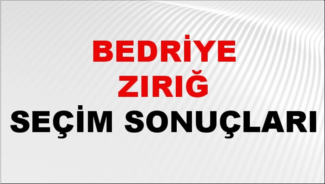 Bedriye Zırığ Seçim Sonuçları 2024 Canlı: 31 Mart 2024 Türkiye Bedriye Zırığ Yerel Seçim Sonucu ve İlçe İlçe YSK Oy Sonuçları Son Dakika