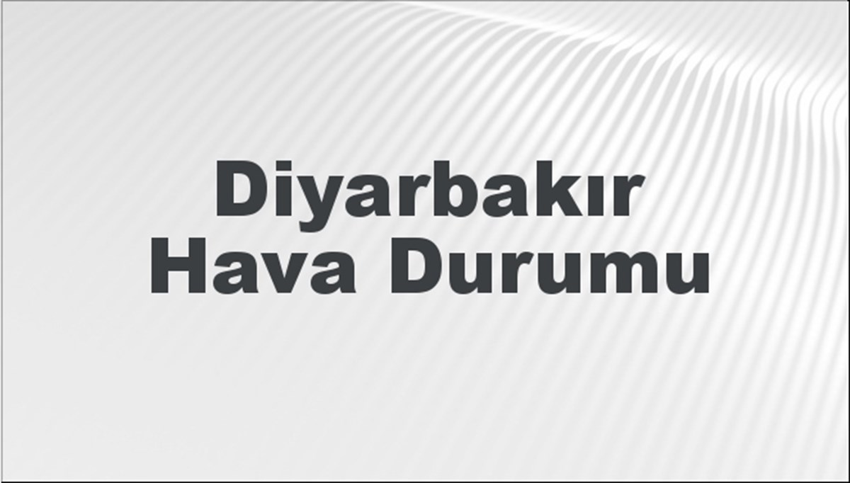 Diyarbakır Hava Durumu 7 Nisan 2024