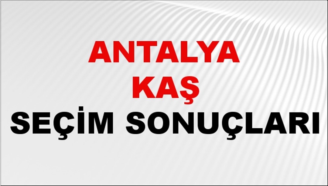 Antalya KAŞ Seçim Sonuçları 2024 Canlı: 31 Mart 2024 Türkiye KAŞ Yerel Seçim Sonucu ve YSK Oy Sonuçları Son Dakika