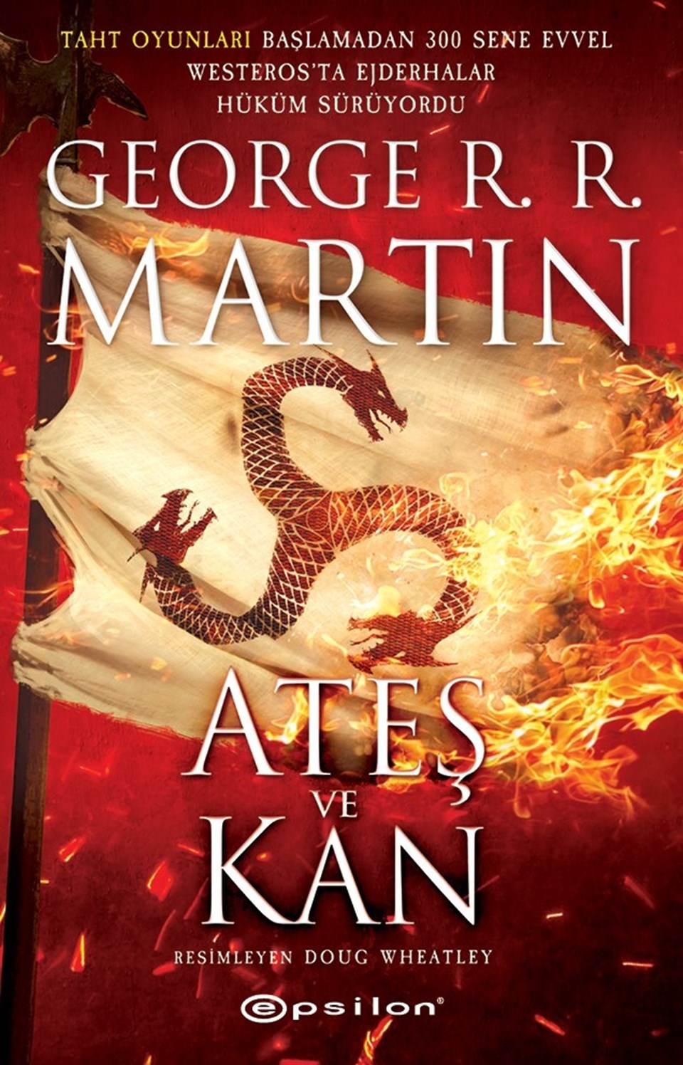 Game of Thrones'un 300 yıl öncesini anlatan George R. R. Martin imzalı kitap Ateş ve Kan Türkçede - 1