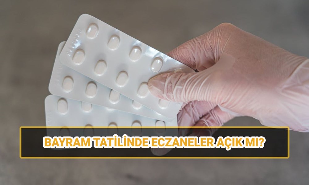 9 günlük bayram tatilinde eczaneler açık mı? Nöbetçi eczane düzenlemesi. 72