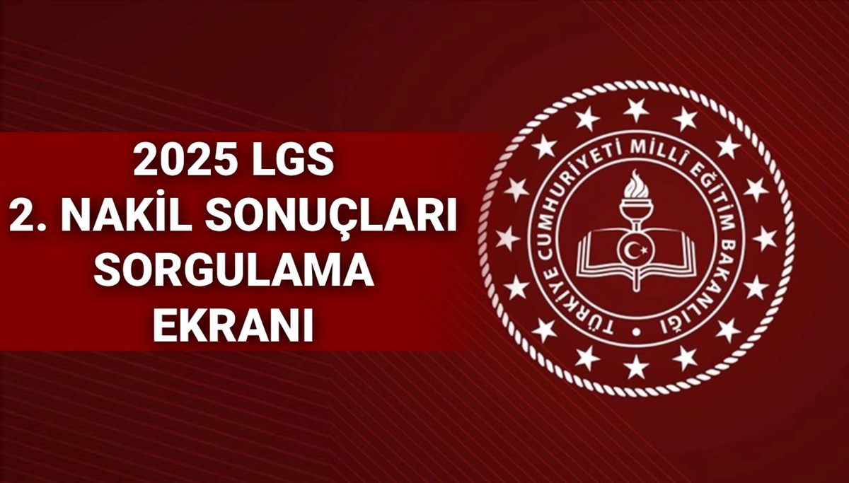 LGS 2. nakil başvuru sonuçları MEB 2025: LGS 2. nakil tercih sonuçları ne zaman, saat kaçta açıklanacak?