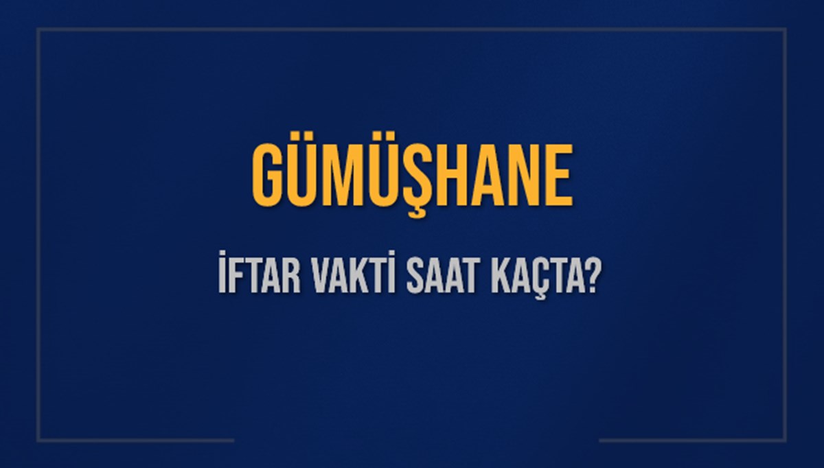 GÜMÜŞHANE İFTAR VAKTİ SAAT KAÇTA OKUNUYOR? GÜMÜŞHANE İçin İftar Saatleri Ne Kadar Kaldı? GÜMÜŞHANE İftar Vakitleri Kaç Dakika Var? Diyanet 15 Mart 2025 GÜMÜŞHANE Akşam Ezanı Bugün Ne Zaman Okunacak? GÜMÜŞHANE İFTAR VAKTİ SAAT KAÇTA OKUNUYOR? GÜMÜŞHANE İçin İftar Saatleri Ne Kadar Kaldı? GÜMÜŞHANE İftar Vakitleri Kaç Dakika Var? Diyanet 15 Mart 2025 GÜMÜŞHANE Akşam Ezanı Bugün Ne Zaman Okunacak?