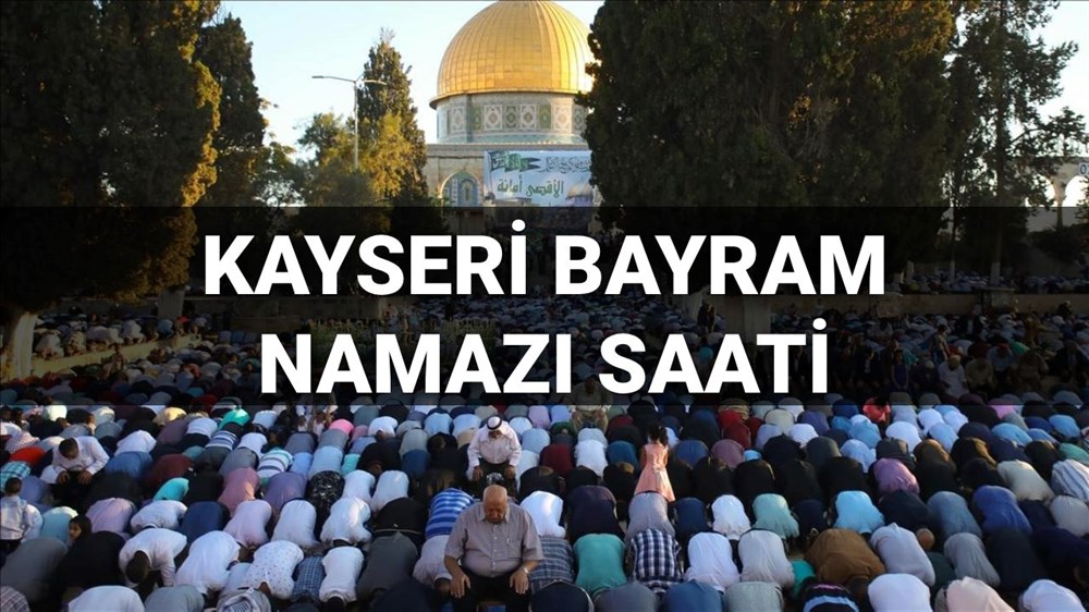Kayseri bayram namazı saati 2025: Kayseri'de bayram namazı saat kaçta kılınacak? (Diyanet bayram namazı vakitleri) - 1