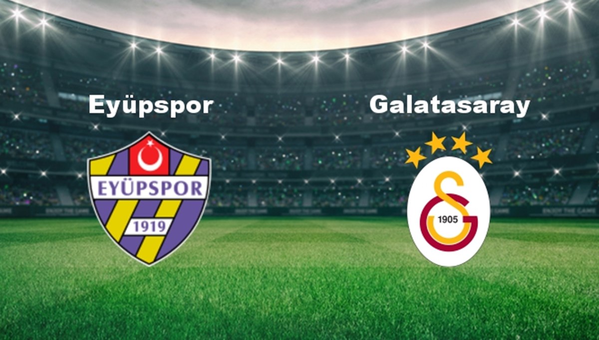 Eyüpspor - Galatasaray Maçı Ne Zaman? Eyüpspor - Galatasaray Maçı Hangi Kanalda Canlı Yayınlanacak? Eyüpspor - Galatasaray Maçı Ne Zaman? Eyüpspor - Galatasaray Maçı Hangi Kanalda Canlı Yayınlanacak?