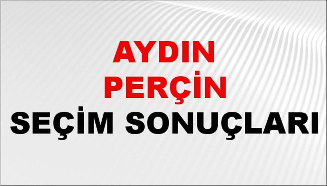 Aydın Perçin Seçim Sonuçları 2024 Canlı: 31 Mart 2024 Türkiye Aydın Perçin Yerel Seçim Sonucu ve İlçe İlçe YSK Oy Sonuçları Son Dakika