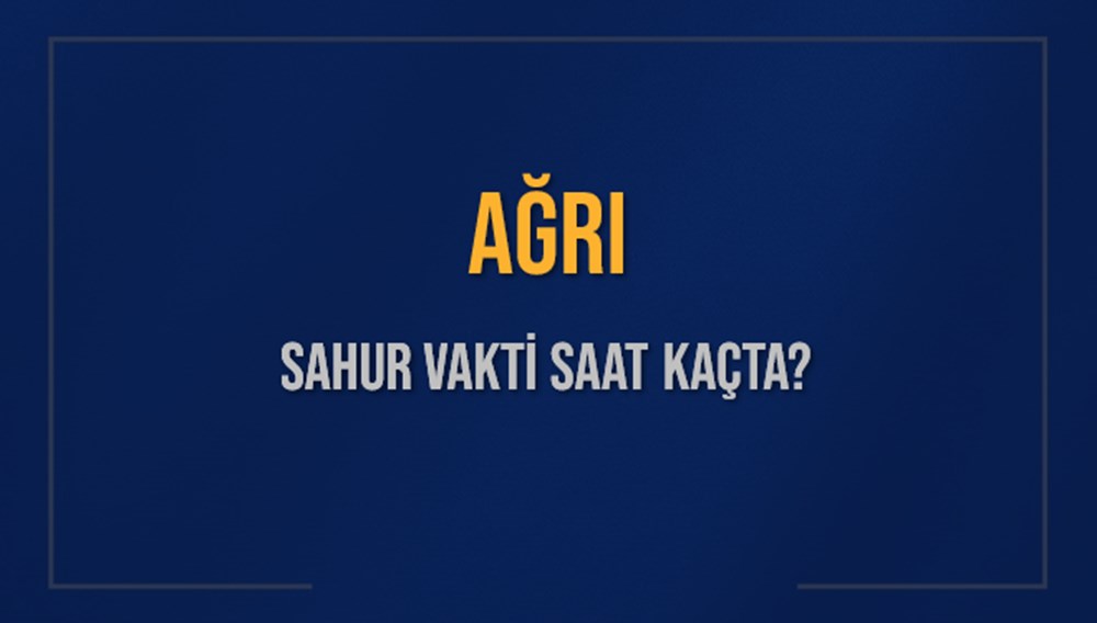Ağrı'da 16 Mart 2025 Sahur Vakti: İmsak'a Ne Kadar Kaldı? 72 BL1Qib5vCEmOhGoe07 kTw
