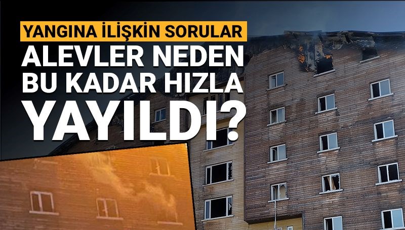 Kartalkaya'daki yangına ilişkin sorular: Alevler neden bu kadar hızla yayıldı?