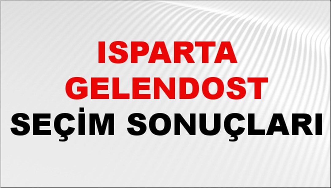 Isparta GELENDOST Seçim Sonuçları 2024 Canlı: 31 Mart 2024 Türkiye GELENDOST Yerel Seçim Sonucu ve YSK Oy Sonuçları Son Dakika