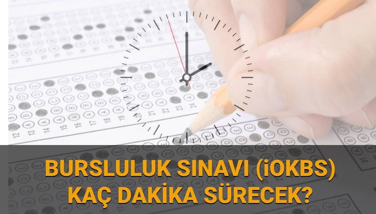 Bursluluk sınavı (İOKBS) saat kaçta başlayacak, kaçta bitecek? MEB 2025 İOKBS sınav bilgisi ve süresi