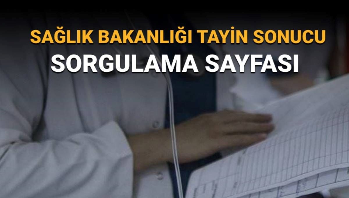 Sağlık Bakanlığı 2025 yılı yer değiştirme kurası sonuç sorgulama: Sağlık Bakanlığı tayin sonuçları asil/yedek isim listesi