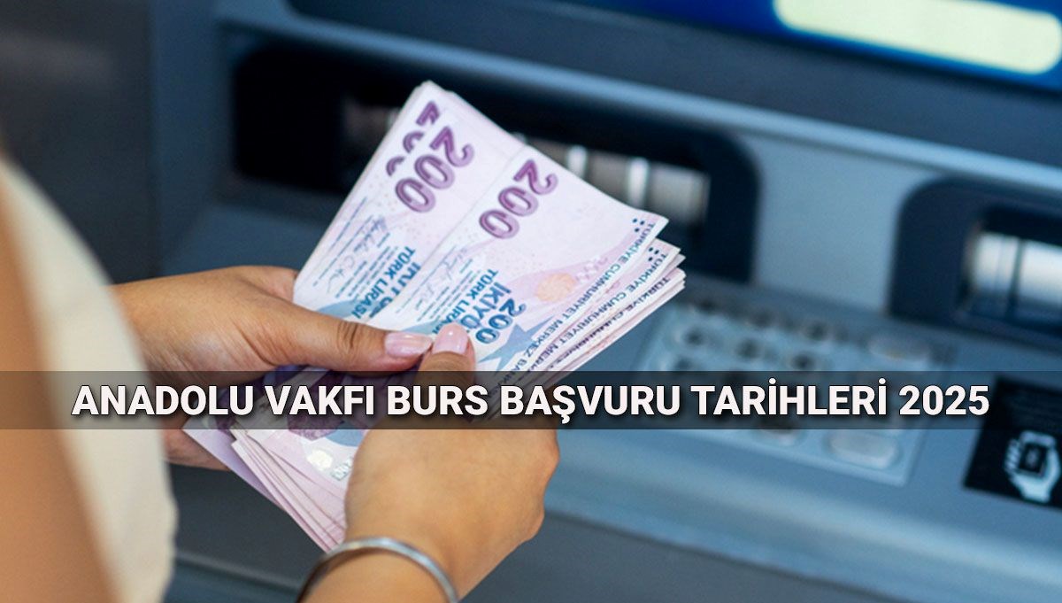 Anadolu Vakfı başvuru tarihleri ve şartları: 2025 Anadolu Vakfı bursu ne kadar?