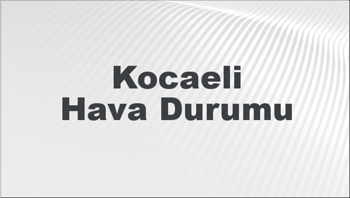 Kocaeli Hava Durumu 2 Mart 2024